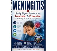 Meningitis: Early Signs, Symptoms, Treatment & Prevention - The Complete Guide to Saving Lives