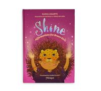 Menique. Shine, Affirmations for Brave Girls. Book. Inspiring Affirmations of Courage, Self-Love, and Self-Confidence for girls from 7 to 99 years old.