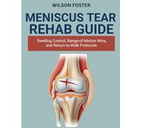 Meniscus Tear Rehab Guide: Swelling Control, Range-of-Motion Wins, and Return-to-Walk Protocols