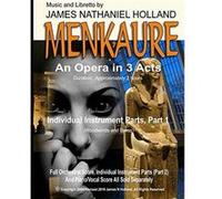 Menkaure An Opera in Three Acts Individual Instrument Parts Part 1 Woodwinds and Brass - James Nathaniel Holland - Amazon Digital Services LLC KDP - Livre James Nathaniel HollandJames Nathaniel Hollan