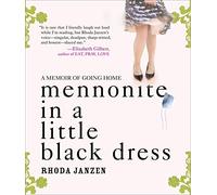 Mennonite in a Little Black Dress: A Memoir of Going Home by Rhonda Janzen (October 13,2009)