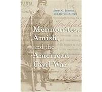 Mennonites, Amish, and the American Civil War, Young Center Books in Anabaptist and Pietist Studies James O. Lehman, Steven M. Nolt (Auteur)