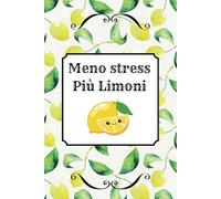 Meno stress, più Limoni. Taccuino divertente con pagine puntinate: Quaderno per appunti, regalo per un collega, amico, amica. Umorismo da ufficio.