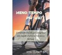 Meno tempo, Piu Watt: Il metodo 80/20 per progressi più rapidi anche se hai poco tempo
