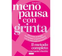 Menopausa con grinta. Ritrovare energia, benessere e forma fisica con la psicoalimentazione