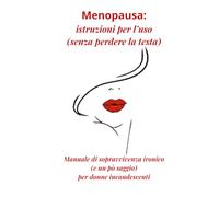 Menopausa:" istruzioni per l'uso"