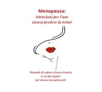 Menopausa:" istruzioni per l'uso"