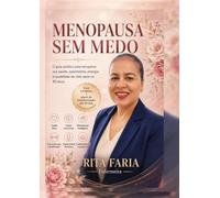 Menopausa Sem Medo: O guia prático para recuperar sua saúde, autoestima, energia e qualidade de vida após os 40 anos