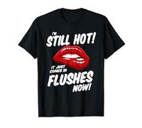 Menopausal I'm Still Hot It Comes in Flushes | Femmes matures T-Shirt