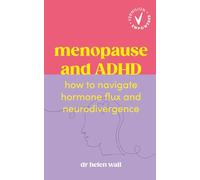 Menopause and ADHD: How to navigate hormone flux and neurodivergence