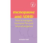 Menopause and ADHD How to navigate hormone flux and neurodivergence - Dr Helen Wall - Ebury Digital - ebook (ePub) - Livre