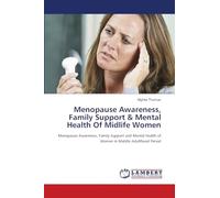 Menopause Awareness, Family Support & Mental Health Of Midlife Women: Menopause Awareness, Family Support and Mental Health of Women in Middle Adulthood Period