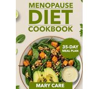 Menopause Diet Cookbook and 35-Day Meal Plan: 110+ Anti-Inflammatory Mediterranean Plant-Based Low-GI Recipes for Weight Loss, Hormone Balance, Hot Flash Relief, Bone & Heart Health, Energy, Mood