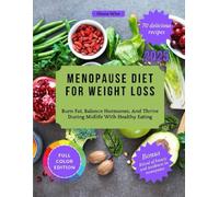 MENOPAUSE DIET FOR WEIGHT LOSS: Burn Fat, Balance Hormones, and Thrive During Midlife with Healthy Eating