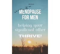 Menopause for Men: Helping Your Significant Other Thrive!