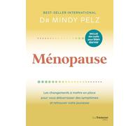 Ménopause - Les changements à mettre en place pour vous débarrasser des symptômes et retrouver votre jeunesse Mindy Pelz (Auteur), Frédérique Corre-Montagu (Traduction)