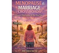 MENOPAUSE & MARRIAGE CROSSROADS: A Woman's Complete Guide to Navigating Hormones, Identity, and Relationship Decisions in Midlife, Is it my hormones, my marriage - or both?