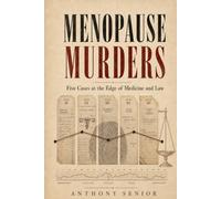 Menopause Murders: Five Cases at the Edge of Medicine and Law