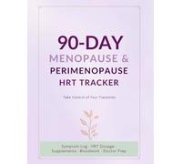 Menopause & Perimenopause HRT Tracker: A 90-Day Symptom, Hormone & Supplement Journal for Women