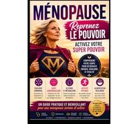 MENOPAUSE, Reprenez le pouvoir: Activez votre super pouvoir