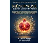 MÉNOPAUSE Retrouver le Sommeil et la Mémoire: Insomnies, réveils nocturnes, brouillard mental, trous de mémoire : ce que vos hormones font à votre ... profond et une clarté mentale retrouvée