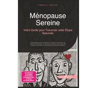 Ménopause Sereine: Votre Guide pour Traverser cette Étape Naturelle