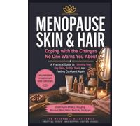 Menopause Skin and Hair: Coping with the Changes No One Warns You About.: A Practical Guide to Thinning Hair, Dry Skin, Brittle Nails and Feeling Confident Again.