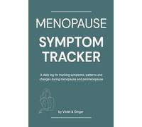 Menopause Symptom Tracker: A daily log for tracking symptoms, patterns and changes during menopause and perimenopause