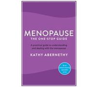 Menopause The One Stop Guide Kathy Abernethy, (Auteur)