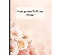 Menopause Tracker Journal for Women: Daily Symptom Logbook, Mood & Sleep Tracker, Hot Flash Diary, and Self-Care Wellness Planner | 8.5 x 11 inch size, 120 pages