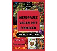 Menopause Vegan Diet Cookbook: The Ultimate Nutrition Guide With Plant Based Recipes For Natural Management Of Menopausal Symptoms