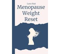 Menopause Weight Reset: A State-Based Approach to Stop Emotional Eating, Reduce Stress & Release Midlife Weight