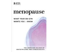 Menopause What Your Ob-Gyn Wants You to Know - American College of Obstetricians and Gy - ACOG - ebook (ePub) - Livre
