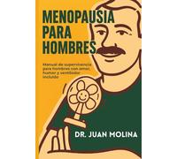 MENOPAUSIA PARA HOMBRES: Manual de supervivencia para hombres con amor, humor y ventilador incluido