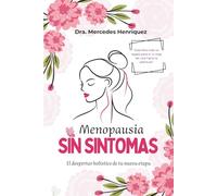 Menopausia Sin Síntomas: Cómo aliviar sofocos, equilibrar tus hormonas y recuperar energía con alimentación consciente hormonal y suplementos naturales