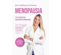 MENOPAUSIA: TU NUEVA OPORTUNIDAD: Todo lo que necesitas saber para disfrutar esta etapa con salud, fuerza y vitalidad en cuerpo, mente y espíritu