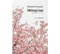 Ménop'ose - Deuxième printemps Elisabeth Jacquet (Auteur)