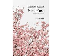 Ménop'ose - Deuxième printemps - Elisabeth Jacquet - Les Petits Matins - broché - Roman
