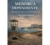 MENORCA DEPENDIENTE: Infraestructura, flujos y vulnerabilidad de una isla