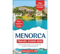 Menorca Travel Guide 2025: Discover Hidden Gems, Local Flavors, and Authentic Island Adventures
