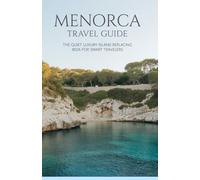 Menorca Travel Guide: The Quiet Luxury Island Replacing Ibiza for Smart Travelers