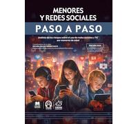 Menores y redes sociales. Paso a paso: Análisis de los riesgos sobre el uso de redes sociales y TIC por menores de edad