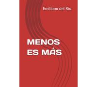 MENOS ES MAS : Emiliano del Rio