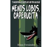Menos Lobos, Caperucita: Te Han Contado Mal Los Cuentos, No Es Lobo Todo Lo Que Reluce
