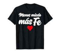 Menos Miedo, más fe. Spanish Christian Religious Faith Cross T-Shirt