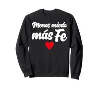 Menos Miedo, más fe Sweatshirt