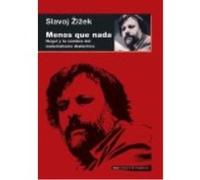 Menos Que Nada. Hegel Y La Sombra Del Materialismo - Slavoj Zizek Slavoj Zizek (Auteur)