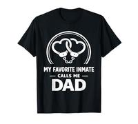 Menottes en Forme de cœur My Favorite Inmate Calls Me Dad T-Shirt