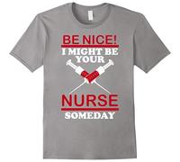 Men's Be Nice I Might Be Your Nurse Someday Funny Xmas Giftlate Casual T Shirt Print Tops Grey XXL
