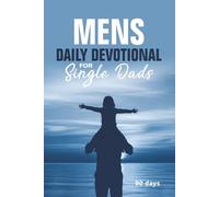 Mens Daily Devotional for Single Dads: 90 days